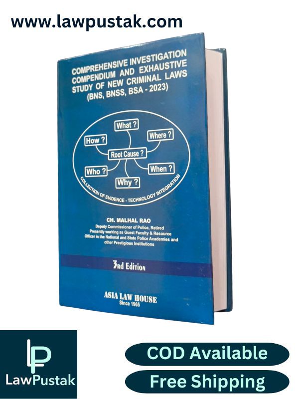 Comprehensive Investigation Compendium And Exhaustive Study of New Criminal Laws (BNS, BNSS, BSA - 2023) By CH. Malhal Rao - 3rd Edition 2025 - Asia Law House