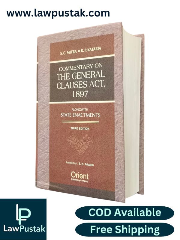 Commentary On The General Clauses Act, 1897 alongwith State Enactments By S.C. Mitra & R.P. Kataria - 3rd Edition 2025 - Orient Publishing Company 