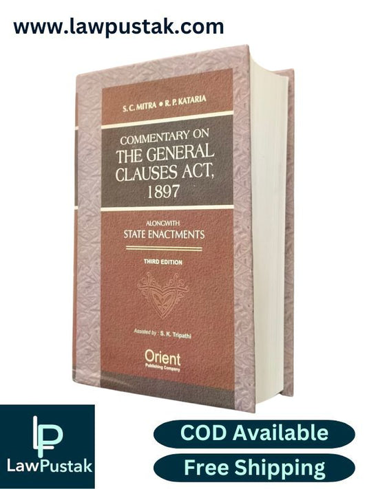 Commentary On The General Clauses Act, 1897 alongwith State Enactments By S.C. Mitra & R.P. Kataria - 3rd Edition 2025 - Orient Publishing Company 