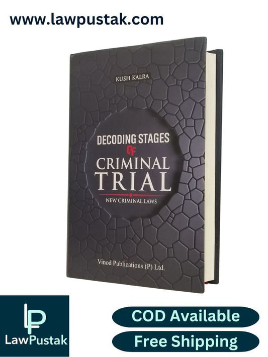 Decoding Stages of Criminal Trial - New Criminal Laws by Kush Kalra | Vinod Publications (P) Ltd.
