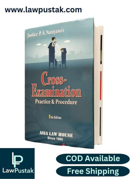 Cross Examination Practice & Procedure by Justice P.S. Narayana - 5th Edition 2025 | Asia Law House