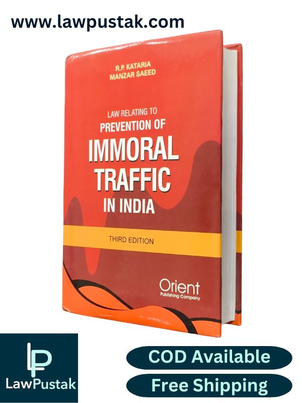 Law Relating to Prevention of Immoral Traffic In India By R.P. Kataria & Manzar Saeed -3rd Edition 2025 - Orient Publishing Company