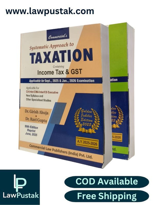 Combo Of Systematic Approach to Income Tax and Taxation Containing Income Tax & GST (Golden Jubilee Edition 2025) For CA Inte/CMA Inter/CS Executive By Dr. Girish Ahuja & Dr. Ravi Gupta - Commercial Law Publishers