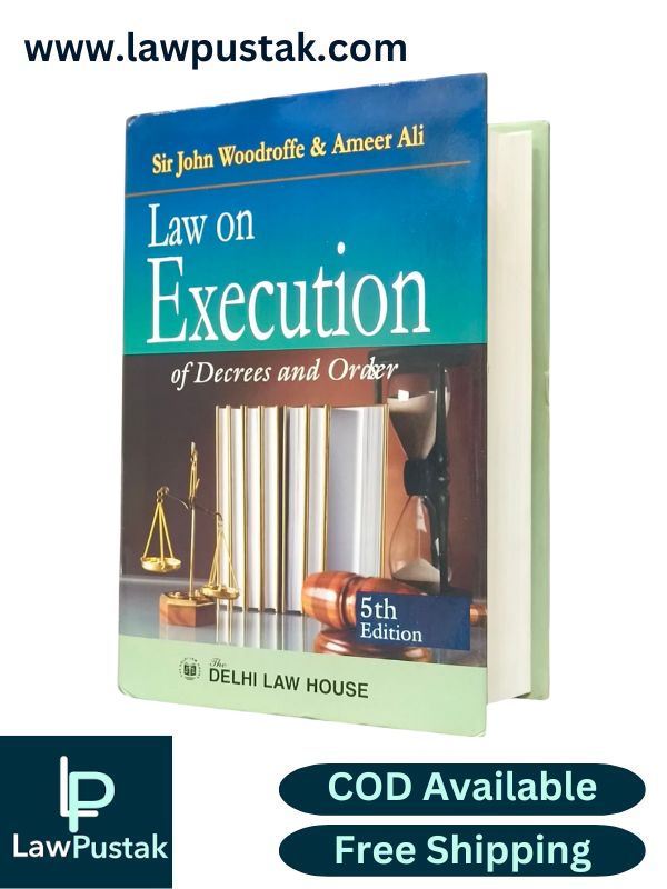 Law on Execution of Decrees and Orders by John Woodroffe &  Ameer Ali - 5th Edition 2025