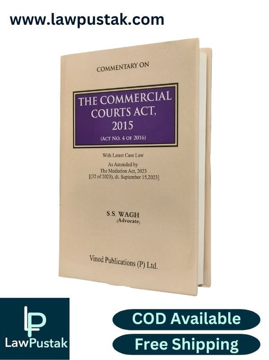 Commentary On The Commercial Courts Act, 2015 (Act No. 4 Of 2016) By S.S Wagh - Edition 2025 - Vinod Pubilcation