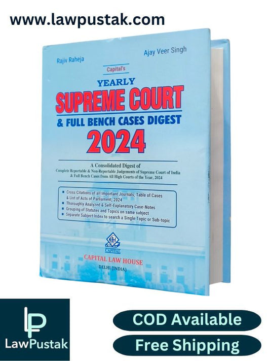 Yearly Supreme Court and Full Bench Cases Digest 2024 by Rajiv Raheja and Ajay Veer Singh| Capital Law House