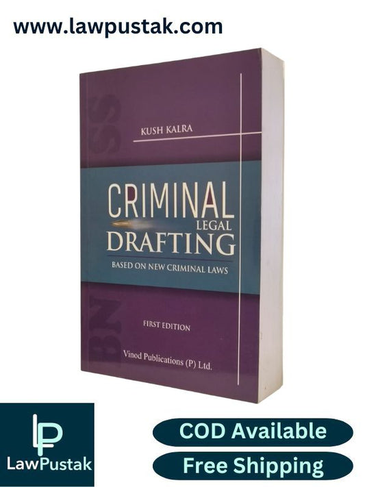 Criminal Legal Drafting - Based on New Criminal Laws by Kush Kalra - First Edition 2025 | Vinod Publications (P) Ltd.