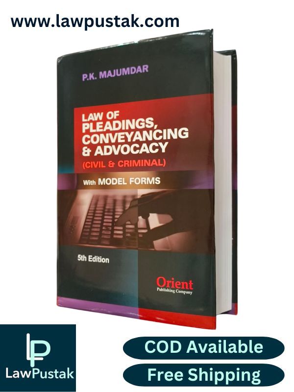 Law of Pleadings, Conveyancing and Advocacy (Civil and Criminal) with Model Forms - 5th Edition 2025 by P.K. Majumdar  | Orient Publishing Company