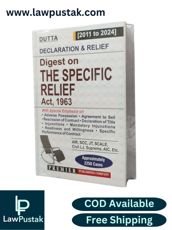 Declaration & Relief – Digest on The Specific Relif Act, 1963 – (2011 to 2024) By Dutta - Latest April 2025 Edition - Premier Publishing Company