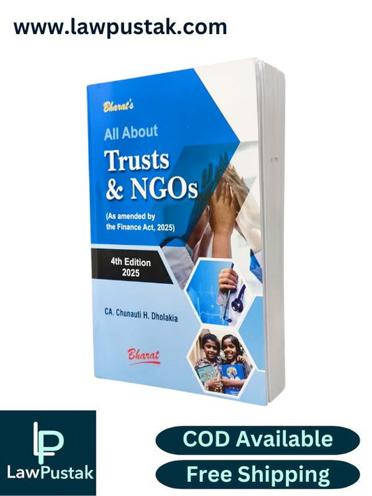 All About Trusts & NGOs by CA. Chunauti H. Dholakia - 4th Edition 2025 -Bharat Law House