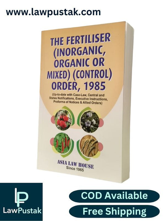The Fertiliser (Inorganic, Organic or Mixed) (Control) Order, 1985 | Asia Law House