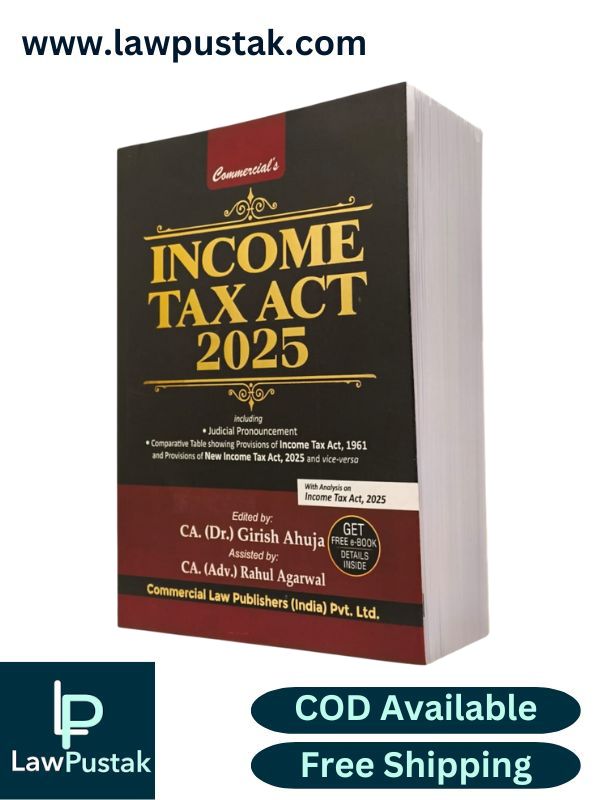 Income Tax Act 2025 - Including Judicial Pronouncement, Comparative Table Showing Provisions of Income Tax Act, 1961 and Provisions of New Income Tax Act, 2025 by Dr. Girish Ahuja and Dr. Ravi Gupta | Commercial Law Publishers (India) Pvt. Ltd.