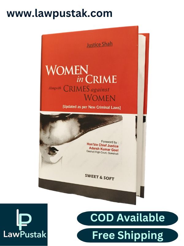 Women in Crime - Alongwith Crimes against Women (Updated as Per New Criminal Laws) by Justice Shah | Sweet & Soft