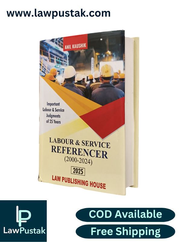 Labour and Service Referencer (2000 - 2024) by Anil Kaushik - Edition 2025 | Law Publishing House