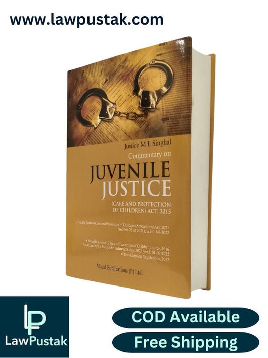 Commentary on Juvenile Justice (Care and Protection of Children) Act, 2015 by Justice M.L. Singhal | Vinod Publications (P) Ltd.