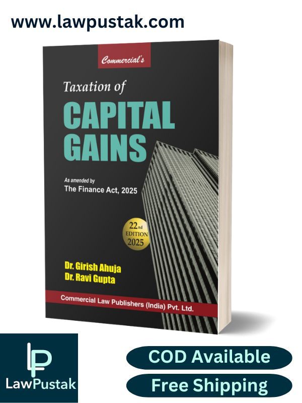 Taxation of Capital Gains as amended by the Finance Act, 2025 By Dr. Girish Ahuja & Dr. Ravi Gupta - Commercial Law Publishers