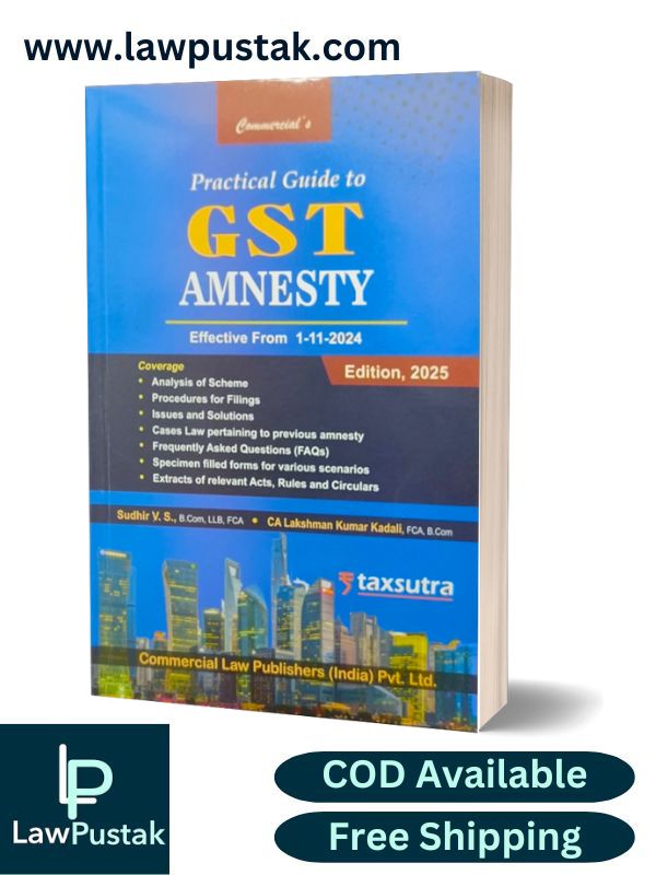 Practical Guide To GST Amnesty (Effective From 1-11-2024) | Edition 2025 | Commercial Law Publishers (India) Pvt. Ltd.