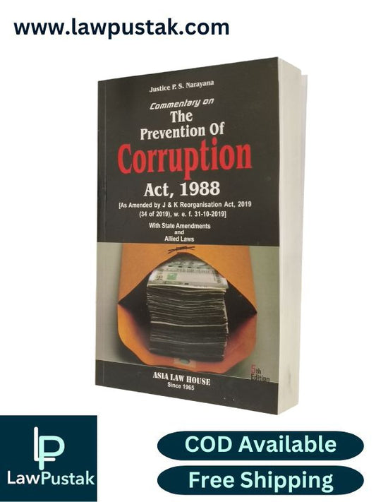 Commentary on The Prevention of Corruption Act, 1988 by Justice P.S. Narayana | Asia Law House