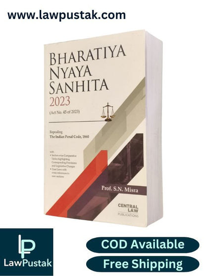 Bharatiya Nyaya Sanhita 2023 (Act No. 45 of 2023) Repealing The Indian Penal COde, 1860 by Prof. S.N. Misra | Central Law Publications
