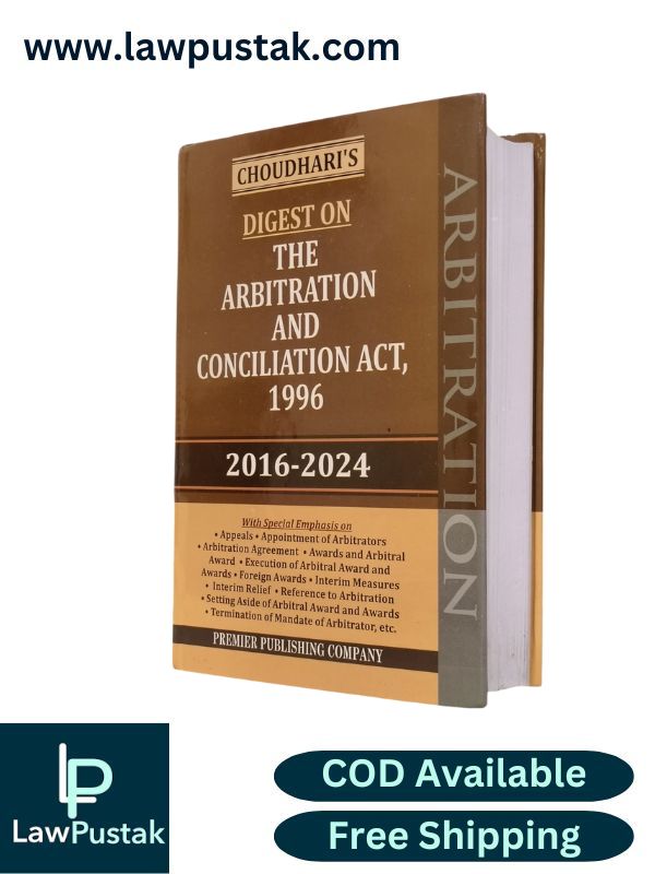 Choudhari's Digest on The Arbitration and Conciliation Act, 1996 (2016-2024) | Premier Publishing Company 