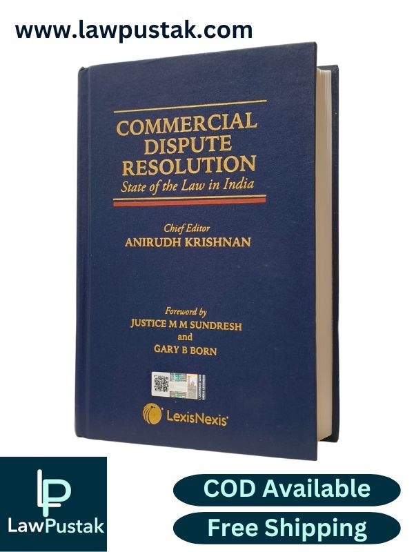Commercial Dispute Resolution- State of the Law in India By Anirudh Krishnan - Edition 2024 - LexisNexis
