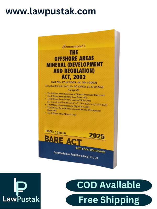 The Offshore Areas Mineral (Development And Regulation) Act, 2002 Bare Act - Edition 2025 | Commercial Law Publishers (India) Pvt. Ltd.