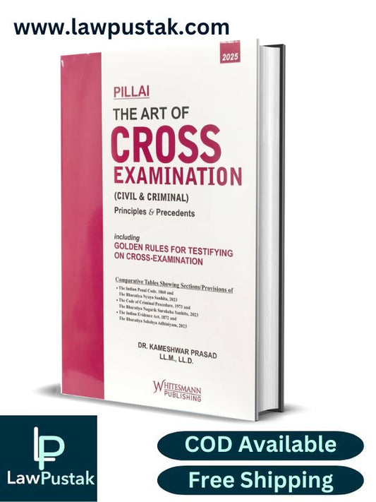 Pillai The Art of Cross Examination (Civil & Criminal) By Dr. Kameshwar Prasad  - 3rd Edition 2025 - Whitesmann Publishing