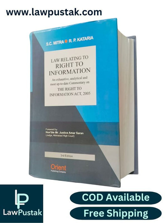 Law Relating to Right to Information - An Exhaustive, Analytical and Most up-to-date Commentary on The Right to Information Act, 2005 - 3rd Edition 2025 by S.C. Mitra and R.P. Kataria | Orient Publishing Company
