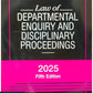 Law of Departmental Enquiry and Disciplinary Proceedings - 5th Edition 2025 by Prabhakar Rao | Law Publishing House