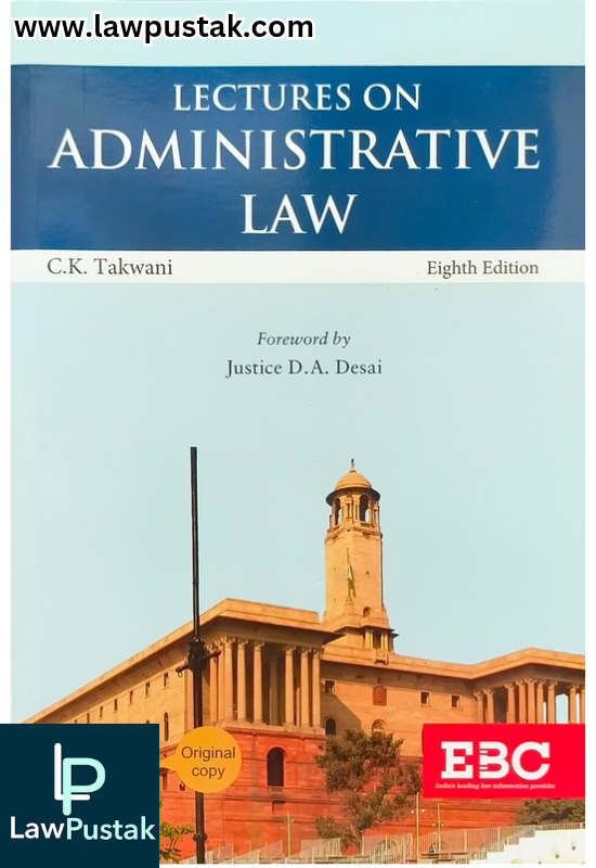 Lectures on Administrative Law by C.K. Takwani - 8th Edition 2025 - Eastern Book Company