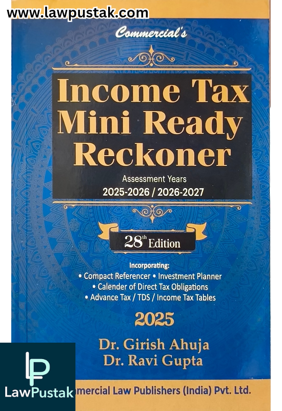 Income Tax Mini Ready Reckoner | Assessment Year 2025-20256/2026-2027 | 28th Edition 2025 | Dr. Girish Ahuja & Dr. Ravi Gupta - Commercial Law Publishers 