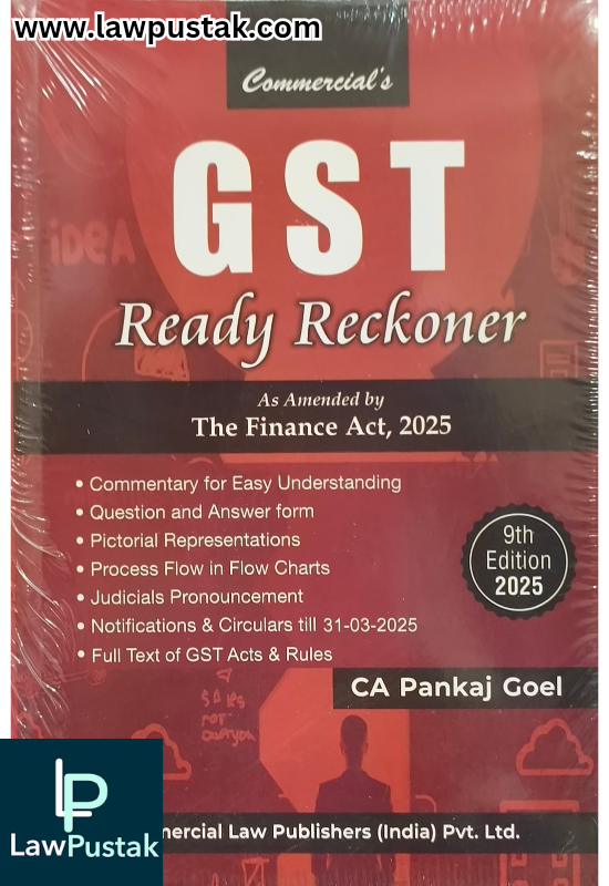 GST Ready Reckoner as Amended by The Finance Act, 2025 By CA Pankaj Goel - 9th Edition 2025 - Commercial Law Publisher