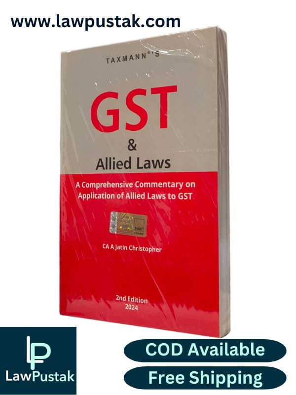 GST & Allied Laws A Comprehensive Commentary on Application of Allied Laws to GST By CA A Jatin Christopher - 2nd Edition 2024 - Taxmann