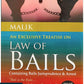 Law Of Bails | An Exclusive Treatise on Law Of Bails Containing Bails Jurisprudence & Arrest By Malik - Edition 2024 - The Delhi Law House 