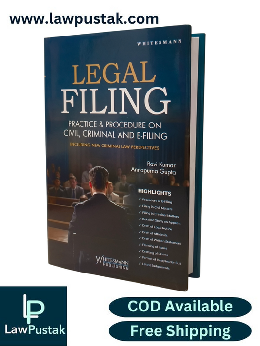 Legal Filing Practice & Procedure on Civil, Criminal and E-Filing By Ravi Kumar & Annapurna Gupta - Edition 2025 - Whitesmann Publishing 