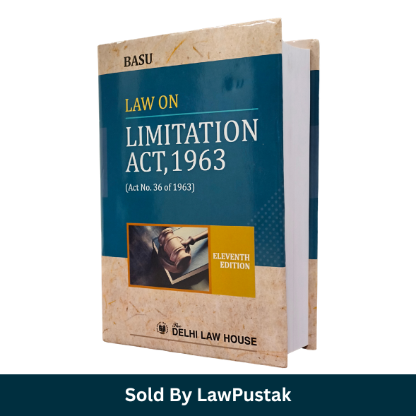 Commentary on Law on Limitation Act, 1963 (Act No. 36 of 1963) By Basu – 11th Edition 2026 - Delhi Law House