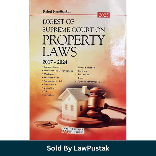 DIGEST OF SUPREME COURT ON PROPERTY LAWS By Rahul Kandharkar - Edition 2025 | Whitesmann Publishing