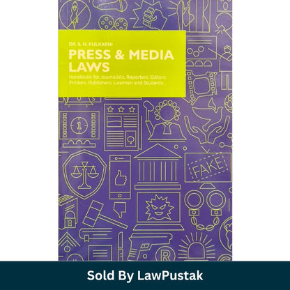 Press and Media Laws (Handbook for Journalists, Reporters, Editors, Printers, Publishers, Lawmen and Students.. by Dr. S.N. Kulkarni | Asia Law House