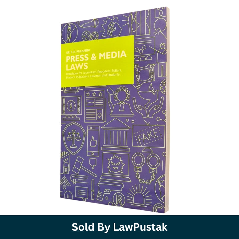 Press and Media Laws (Handbook for Journalists, Reporters, Editors, Printers, Publishers, Lawmen and Students.. by Dr. S.N. Kulkarni | Asia Law House
