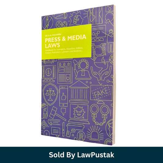 Press and Media Laws (Handbook for Journalists, Reporters, Editors, Printers, Publishers, Lawmen and Students.. by Dr. S.N. Kulkarni | Asia Law House