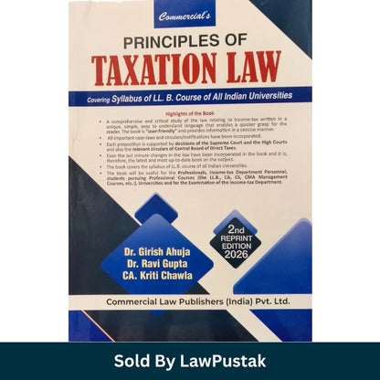 Principles of Taxation Law By Dr. Girish Ahuja, Dr. Ravi Gupta & Kriti Chawla - 2nd Edition 2026 - Commercial Law Publishers
