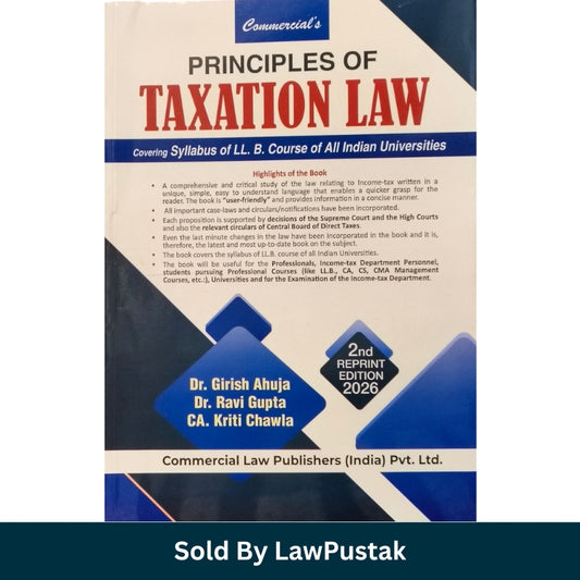 Principles of Taxation Law By Dr. Girish Ahuja, Dr. Ravi Gupta & Kriti Chawla - 2nd Edition 2026 - Commercial Law Publishers
