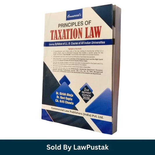 Principles of Taxation Law By Dr. Girish Ahuja, Dr. Ravi Gupta & Kriti Chawla - 2nd Edition 2026 - Commercial Law Publishers
