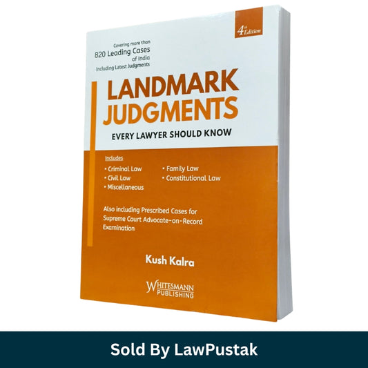 Landmark Judgments: Every Lawyer Should Know by Kush Kalra-4nd Edition, 2026-Whitesmann