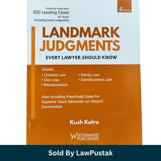 Landmark Judgments: Every Lawyer Should Know by Kush Kalra-4nd Edition, 2026-Whitesmann