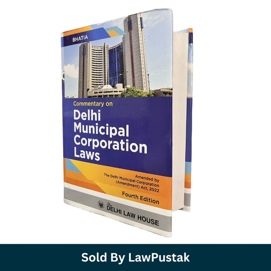 Bhatia's Commentary on Delhi Municipal Corporation Laws - 4th Edition 2025 | Delhi law House