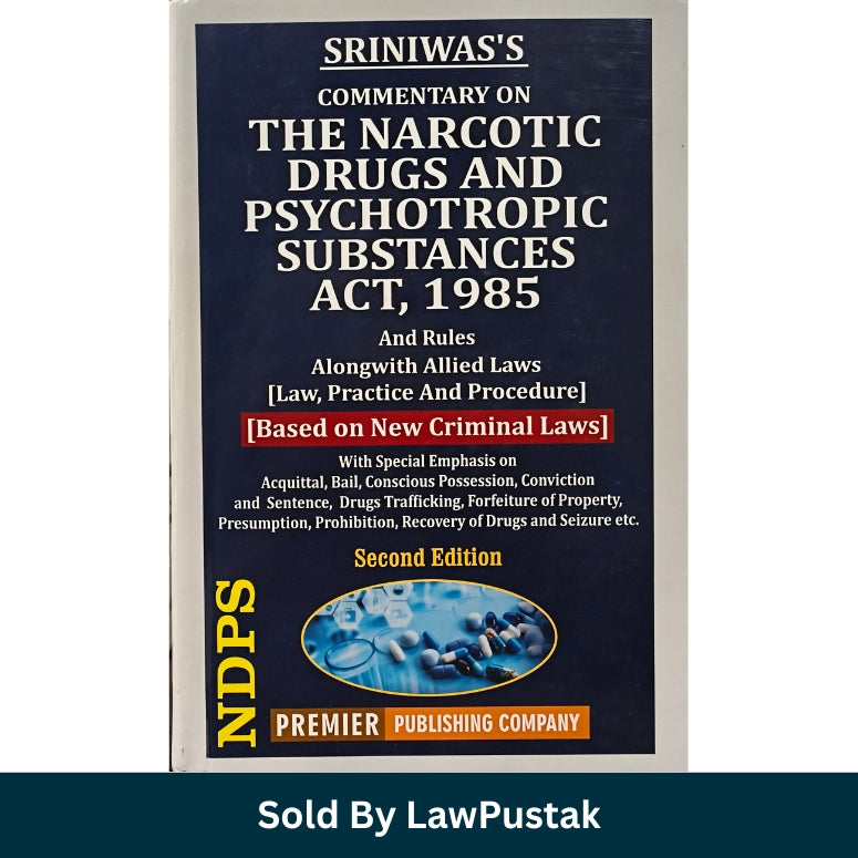 Commentary on Narcotic Drugs and Psychotropic Substances Act, 1985 (NDPS) and Rules Alongwith Allied Laws (Law, Practice and Procedure) by Sriniwas - 2nd Edition 2026 | Premier Publishing Company