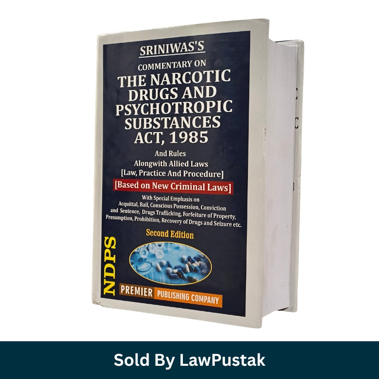 Commentary on Narcotic Drugs and Psychotropic Substances Act, 1985 (NDPS) and Rules Alongwith Allied Laws (Law, Practice and Procedure) by Sriniwas - 2nd Edition 2026 | Premier Publishing Company