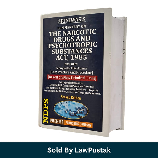 Commentary on Narcotic Drugs and Psychotropic Substances Act, 1985 (NDPS) and Rules Alongwith Allied Laws (Law, Practice and Procedure) by Sriniwas - 2nd Edition 2026 | Premier Publishing Company