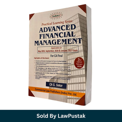 Practical Learning Series Advanced Financial Management: Applicable for May 2026, September, 2026 & January 2027, Exam by CA. G. Sekar - 3rd Edition February 2026 | Commercial Law Publishers (India) Pvt. Ltd.